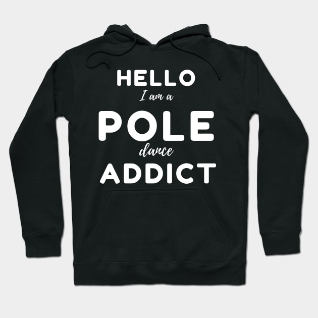 Hello I Am a Pole Dance Addict Hoodie by Liniskop